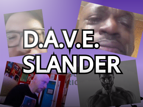 D.A.V.E. Slander
