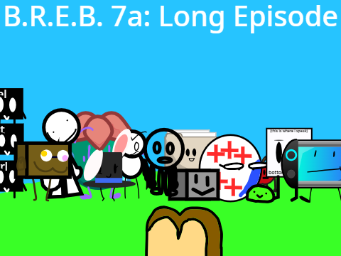 B.R.E.B. 7a: Long Episode