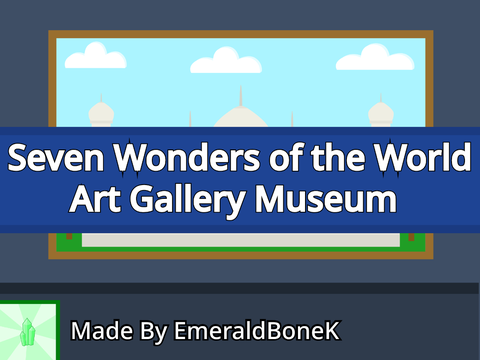 Seven Wonders of the World Art Gallery Museum