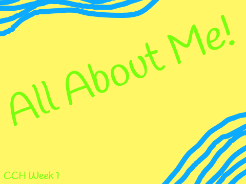 All About Me!┊CCH Week 1