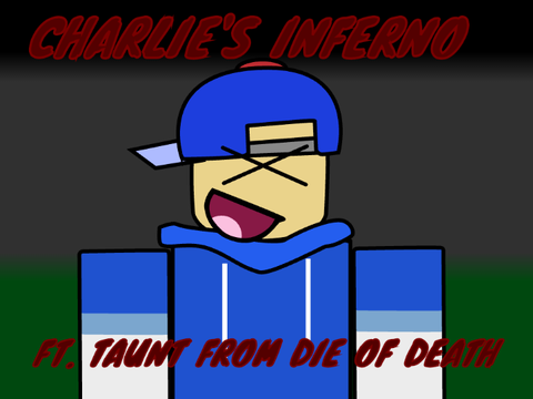 Charlie's Inferno - Taunt from Die Of Death