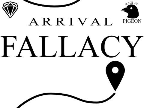 Arrival Fallacy