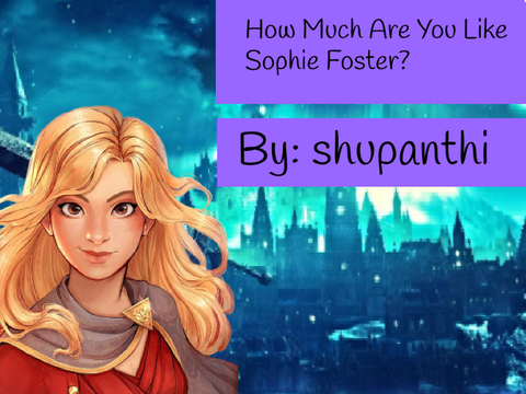 How Much Are You Like Sophie Foster?