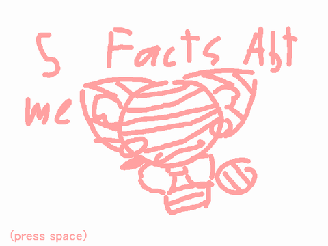 5 facts abt (About) me