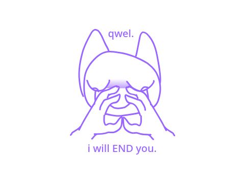 QWEL. + small apology :(