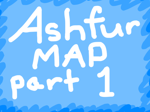 Ashfur MAP part 1
