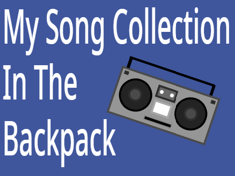 My Song Collection In The Backpack!