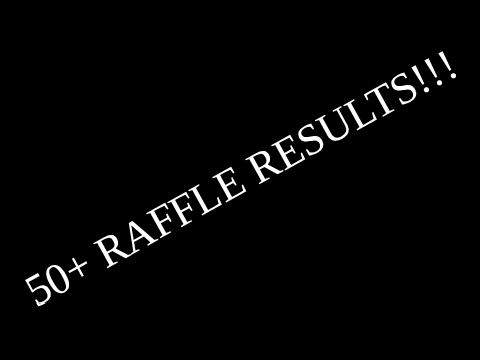 50+ RAFFLE RESULTS!!