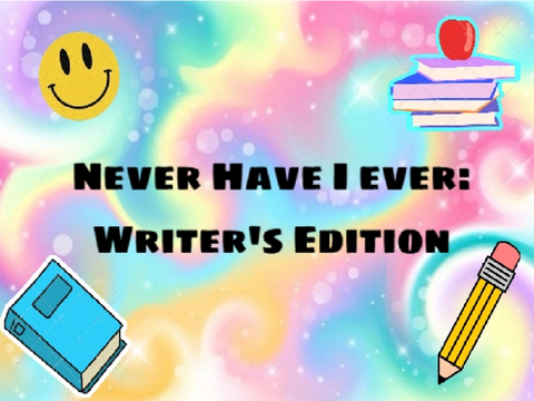 Never Have I Ever: Writer's Edition