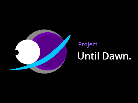 Project Until Dawn.