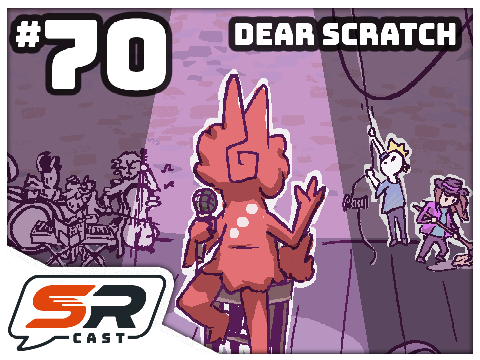Dear Scratch - SRCast #70