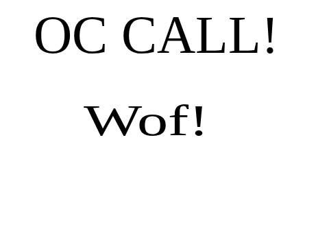 OC CALL! WOF!
