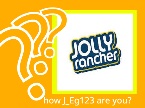 how J_Eg123 are you?