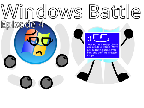 Windows Battle Ep 4: Unsadness