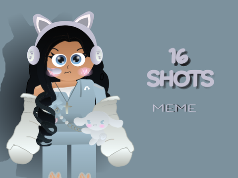 16 Shots MEME?