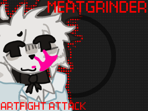 Meat Grinder // Art Fight Attack