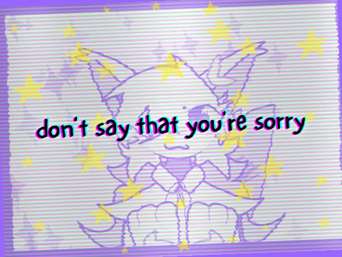 ᴅᴏɴ'ᴛ sᴀʏ ᴛʜᴀᴛ ʏᴏᴜ'ʀᴇ sᴏʀʀʏ ★ ᴄᴄᴇ