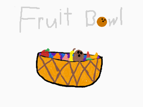 FRUIT BOWL :D