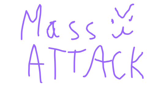 MASS ATTACK!!!
