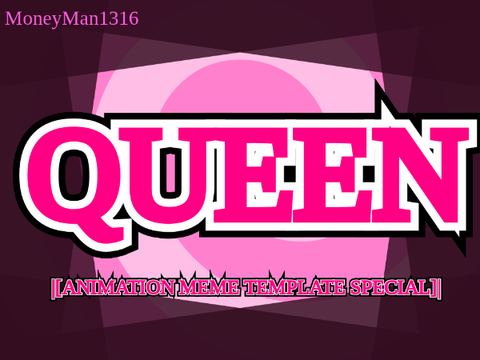 QUEEN |[ANIMATION MEME TEMPLATE]| |[ALMOST 500 SPECIAL]| tadc