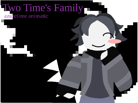 two time's family - azuretime animatic