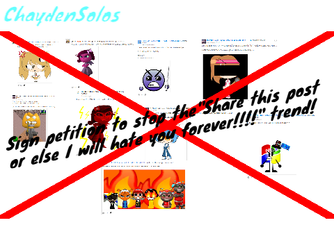 Sign petition to stop "Share this post or else I will hate you forever!!!!" trend!