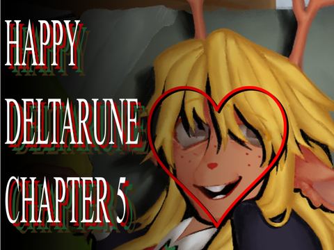 happy deltarune ch5
