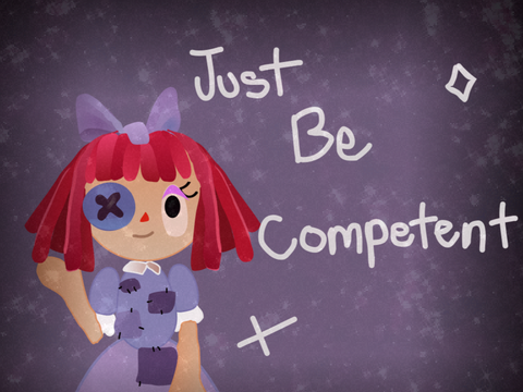 Just Be Competent | ft. ragatha