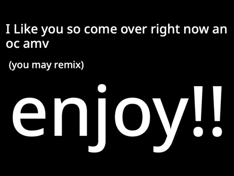 I like you so come over right now