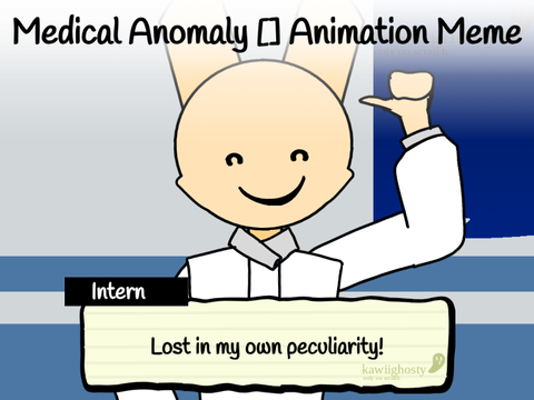 Medical Anomaly [] Animation Meme