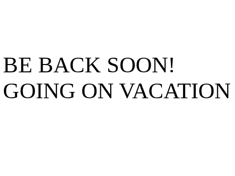 Be Back Soon!
