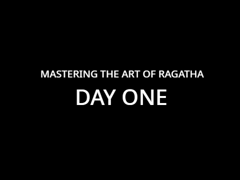Mastering The Art of Ragatha - Day 1