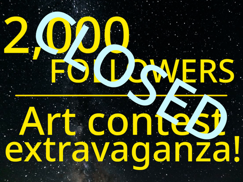 CLOSED - 2,000 Followers - Art Contest Extravaganza!