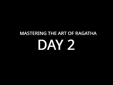 Mastering The Art Of Ragatha - Day 2
