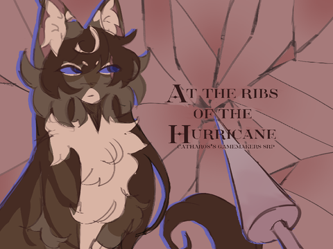 ◟੭ CATHAROS’S GAMEMAKERS • at the ribs of the hurricane