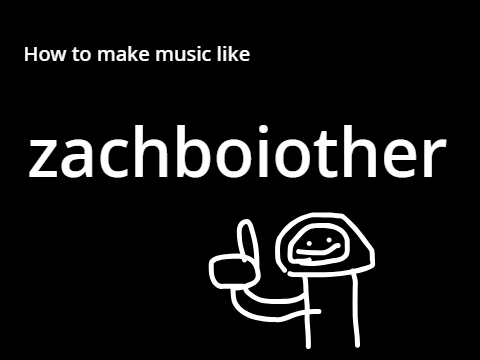 How to make music like zachboiother!!!!! remix