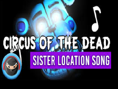 FNAF SISTER LOCATION SONG "Circus of the Dead"