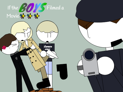 If the boys filmed a movie