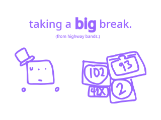 taking a break from highway bands
