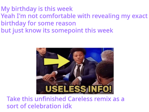 My birthday is this week!!!!!!!!!! (careless remix teaser too)