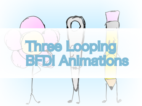 Three Lopping BFDI Animations