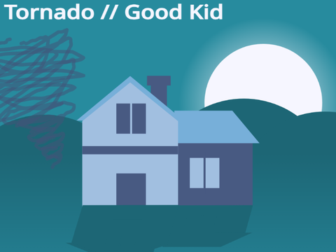 Tornado // Good Kid