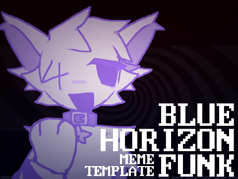 BLUE HORIZON FUNK / MEME TEMPLATE remix