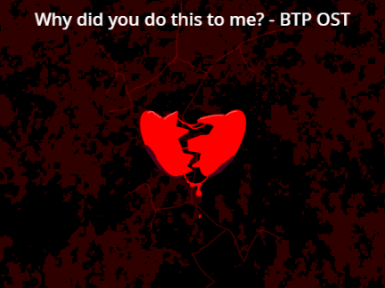 Why did you do this to me? - BTP OST
