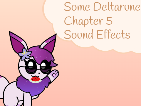 Some Deltarune Chapter 5 Sound Effects