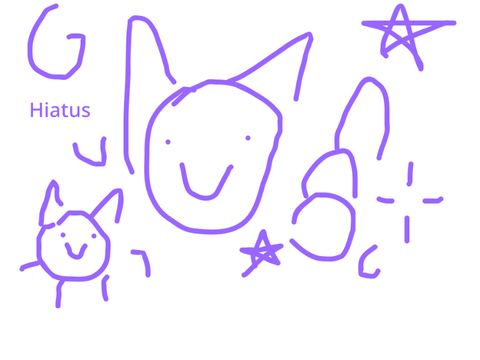 Hiatus :)))