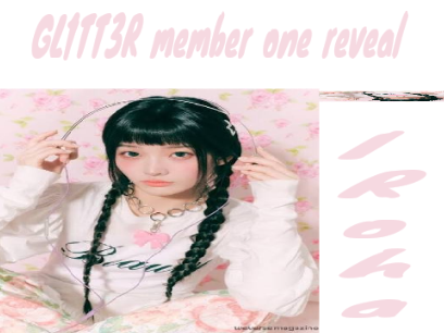 Member one reveal GL1TT3R for Iroha
