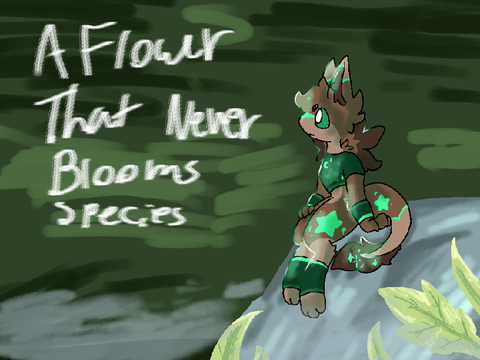 A Flower That Never Blooms - Species