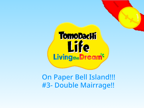 Tomodachi on Paper Bell #3- Double mairrage!!