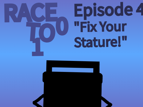 Race to 100 Episode 4 - "Fix your stature!"